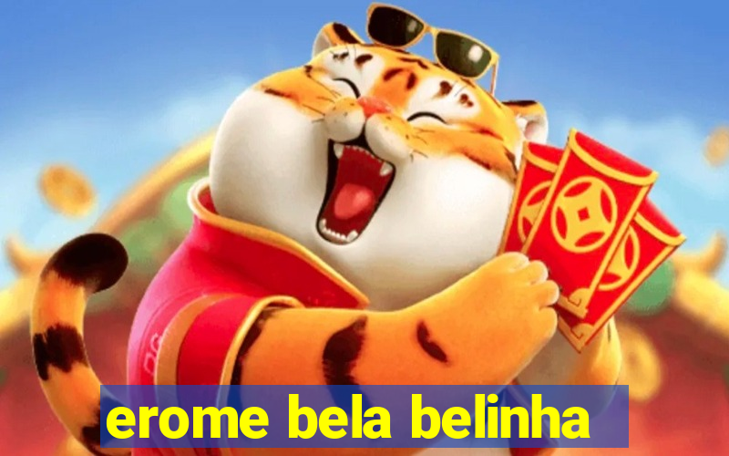 erome bela belinha